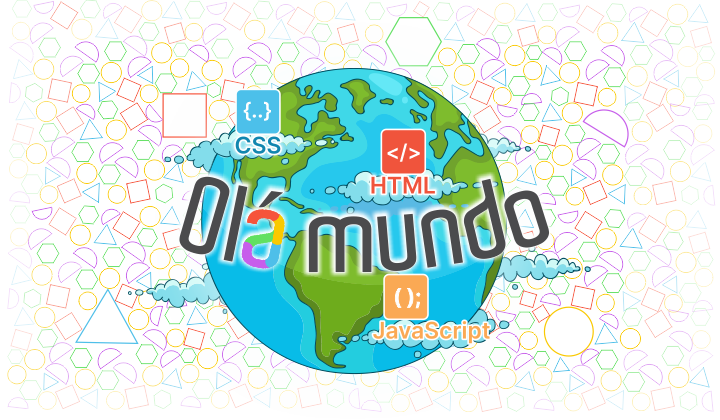 Imagem com fundo cheio de figuras geométricas e uma figura do planeta Terra a frente, com inscrição 'Olá Mundo' em letras coloridas em primeiro plano.